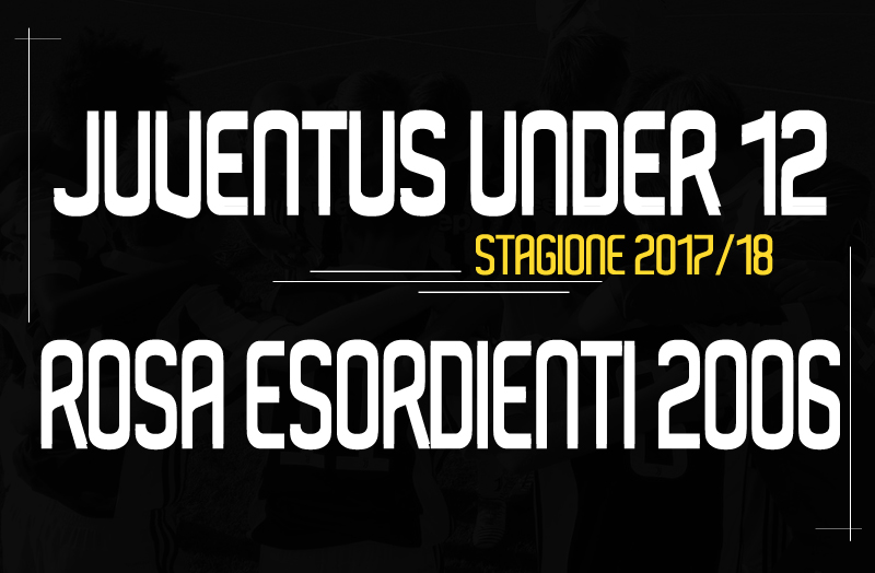Rosa Esordienti 2006 Under12 Juventus 2017/18